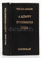 Tevan Andor: A könyv évezredes útja. Bp., 1973, Gondolat. Minikönyv, színes képmellékletekkel. Minikönyv, aranyozott műbőr kötésben, jó állapotban.