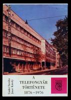 Czakó Sarolta, Jenei Károly: A telefongyár története 1876-1976. Telefongyár 1976.Kiadói papír kötésben, védőborítóval. Jó állapotú.