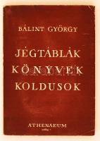 Bálint György: Jégtáblák Könyvek Koldusok. Bp., é.n., Atheneum. Heltai Jenőnek dedikált példány!Papírkötésben, felvágatlan oldalakkal.