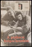 1930 A gépkocsi helyes kezelése, Hogyan növelhetjük a gépkocsi üzembiztonságát és élettartamát? - ismerettejesztő kiadvány, 51p