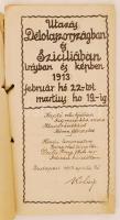 "Utazás Délolaszországban és Sziciliában írásban és képben 1913 február 22.-től martius hó 19.-ig. Napló alakjában Rigmusokba szedve. Illusztrációkkal bőven felszerelve. Kövön lenyomatva. Zsinórral fűzötten Doctor Ring Béla ur részére küldöttem. Budapest, 1913 április hó." Olvashatatlan aláírás