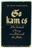 Fritz Harzendorf: So kam es. Der Deitsche irrweg von Bismarck bis Hitler. Konstanz, 1946, Im Südverlag Konstanz.