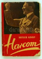 Adolf Hitler: Harcom. Budapest 1937. Centrum Kiadóvállalat. Fordították: Kolbay Pál, Lindtner Antal dr., Szakáts István dr. II. kiadás. Kiadói illusztrált papírborítóban. Fedőlap gerincnél ragasztott, tulajdonosi jelölésekkel.