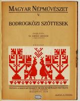 Bátky Zsigmond dr., Ébner Sándor dr.: Magyar Népművészet IX.: Kalotaszegi varrottasok és Bodrogközi ...