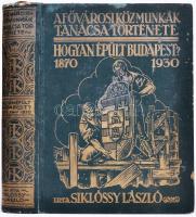 Siklóssy László: Hogyan épült Budapest? (1870-1930). A Fővárosi Közmunkák Tanácsa története. Bp., 1931, Főv. Közmunkák Tanácsa. (Athenaeum ny.) 1 térkép (színes, kihajtható). Kiadói, aranyozott vászonkötésben, kissé kopott gerinccel.