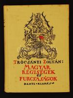 Trócsányi Zoltán: Magyar régiségek és furcsaságok. Bp., Dante. Kiadói egészvászon kötés, jó állapotban.