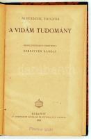 Nietsche Frigyes: A vidám tudomány. Szemelvényekben fordította Sebestyén Károly. Bp., 1919, Athenaeum. Félvászon kötés, jó állapotban.