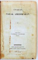 BÖLÖNI FARKAS SÁNDOR Útazás Észak Amerikában._ _ által. Kolozsvártt, 1834, ifj. Tilsch János.  Első kiadás. Félvászon kötésben. Viseletes fedőlap, belső borító lap hiányzik.