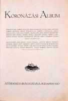 Koronázási album. Ábrányi Emil, Ambrus Zoltán, Gróf Andrássy Gyula, Gróf Apponyi Albert, Beöthy Zsol...