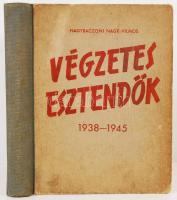 Nagybaczoni Nagy Vilmos: Végzetes esztendők 1938-1945. Kispest, é.n., Körmendy. Kiadói félvászon kötésben.