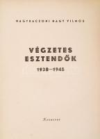 Nagybaczoni Nagy Vilmos: Végzetes esztendők 1938-1945. Kispest, é.n., Körmendy. Kiadói félvászon köt...