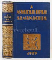 A magyar ipar almanachja. Főszerk.: Dálnoki-Kovács Jenő. Bp., 1929, Magyar Ipar Almanachja Kiadóhivatala. Érdekes személyi adattári résszel, sok fényképpel. Dombornyomott, aranyozott, kicsit kopott vászonkötésben, egyébként jó állapotban.