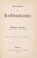 Quincke, Wolfgang: Katechismus der Kostümkunde. Leipzig, 1889, Verlagsbuchhandlung J. J. Weber. Sok ...