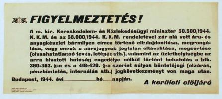 1944 Bp., A m. kir. kereskedelem- és közlekedésügyi miniszter által kiadott figyelmeztetés, melyben megtiltja a zár alá vett áru-és anyagkészlet bármilyen címen történő