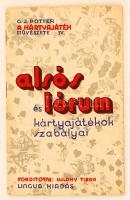 G.J. Potter: A kártyajáték művészete IV. Az alsós és lórum kártyajátékok szabályainak ismertetése és játszmapéldákkal kísért kimerítő magyarázata. Bp., 1930, Lingua. Kiadói papírkötés, gerincnél kissé szakadt, egyébként jó állapotban.