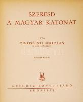 MINDSZENTI Bertalan: Szeresd a magyar katonát. 2. kiadás. Bp. [é.n.] Mefhosz. Számos egész oldalas r...
