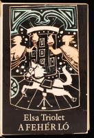 Triolet, Elsa: A fehér ló. Bp., 1965, Európa Könyvkiadó. Bálint Endre (1914-1986) illusztrációival, ...