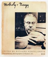 Moholy-Nagy. Szerk.: Kostelanetz, Richard. New York - Washington, 1970, Praeger Publishers (Documentary Monographs in Modern Art). Moholy-Nagy László művészetelméleti tanulmányainak legteljesebb és legtöbbször hivatkozott illusztrált gyűjteménye. Papírkötésben, jó állapotban.