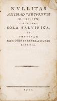 Nullitas animadversionum in libellum, cvi titulus: Sola Salvifica, ad trutinam rationis et revelationis expensa. 1791. Papír kötésben, rossz állapotban.