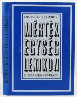 Fodor György dr.: Mérték egység lexikon. Bp., 1990, Műszaki Könyvkiadó. Kiadói egészvászon kötésben. Jó állapotú.
