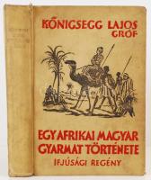Königsegg Lajos: Egy afrikai magyar gyarmat története. Bp., 1926, Pantheon Irodalmi Intézet Rt. Kopott vászonkötésben, egyébként jó állapotban.