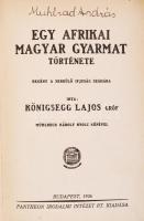 Königsegg Lajos: Egy afrikai magyar gyarmat története. Bp., 1926, Pantheon Irodalmi Intézet Rt. Kopo...