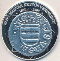 DN "A magyar nemzet pénzérméi - Első magyar kettős verdejegy 1387-1437." Ag emlékérem tanúsítvánnyal (10,37g/0.999/35mm) T:PP
