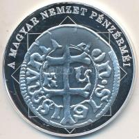 DN "A magyar nemzet pénzérméi - Első magyar kettős verdejegy 1387-1437." Ag emlékérem tanú...
