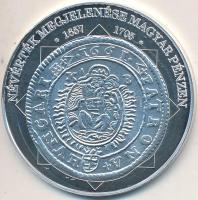 DN "A magyar nemzet pénzérméi -  Névérték megjelenése magyar pénzen 1657-1705" Ag emlékérem tanúsítvánnyal (10,37g/0.999/35mm) T:PP