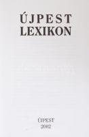 Sipos Lajos dr. (szerk.): Újpest Lexikon. Bp., 2002, Kossuth. Aranyozott, kiadói karton kötésben, fe...