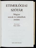 Zaicz Gábor (szerk): Etimológiai szótár. magyar szavak és toldalékok eredete. Budapest, 2006, Tinta ...
