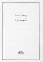 Spiró György: A jégmadár. 2001, AB OVO.
Kiadói karton kötésben, jó állapotú
