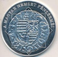 DN "A magyar nemzet pénzérméi - Négyelt címer magyar pénzen 1387-1437." Ag emlékérem tanús...