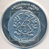 DN "A magyar nemzet pénzérméi - A bányászok pénze 1740-1780" Ag emlékérem tanúsítvánnyal (10,37g/0,999/35mm) T:PP
