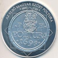 DN "A magyar nemzet pénzérméi - Az első magyar ezüst poltura 1657-1705" Ag emlékérem tanúsítvánnyal (10,37g/0,999/35mm) T:PP