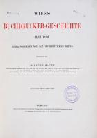 Anton Mayer: Wiens Buchdrucker-Geschichte 1482 - 1882. Herausgegeben von den Buchdruckern Wiens. I.-...