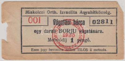 1930. 1P "Miskolczi Orthodox Izraelita Anyahitközösség" borjú vágatási bárca (2x) sorszámkövetőek T:II-