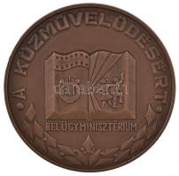 ~1970. "A Közművelődésért - Belügyminisztérium" Belügyminisztérium által kiadott kitüntető Br érem. Szign.:BK (70mm) T:1- hátlapon ragasztásnyom