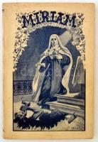 Miriam a keresztrefeszített Jézusról nevezett Mária Nővér. Betlehemi sarútlan kármelita szerzetesnő csodálatos élete. 1846-1878 Francia életrajzokból összeállítva. Keszthely, 1934, A sarútlan kármelita zárda. Kiadói papír kötésben, korának megfelelő állapotban.