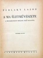 Perlaky Lajos: A ma életművészete. A megelégedett boldog élet kalauza. Budapest, é.n., Pantheon. Kia...