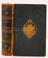 Klencke, Hermann: Illustrirtes Lexikon der Verfaelschungen der Nahrungsmittel und Getraenke, der Colonialwaaren und Manufacte, der Droguen, Gewerblichen und Landwithschaftlichen Producte, Documente und Werthzeichen und die Erkennungsmittel ihrer Echtheit und Faelschung. Illusztrált, aranyozott, kiadói félbőr kötésben. Gerinc viseltes állapotban.