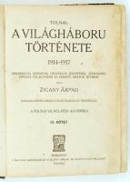 Tolnai: A világháború története 1914-1917. Diplomáciai okiratok, hivatalos jelentések, szemtanuk hit...