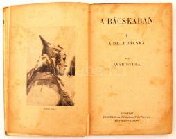 Avar Gyula: A Bácskában. I. A déli Bácska. Utazások Nagymagyarországon. Budapest, é.n., Lampel. Kiad...