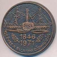 1971. "125 éves a balatoni gőzhajózás 1846-1971" Br emlékérem (42,5mm) T:2