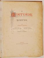 Gergely József: A Miatyánk könyve. A képeket festette Kresz J. de Mecina. A keresztrajzokat készítet...