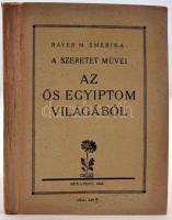 Bayer M. Emerika: A szeretet művei. Az ősi Egyiptom világából. Budapest, 1942, Merkantil. Felvágatlan példány. Kiadói papír kötésben. Jó állapotban.