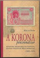 Molnár Péter: A Korona pénzrendszer bevezetése, megszilárdulása és bukása, különös tekintettel Magyarországra 1892-1925. (A kötetből csak 1000 példány jelent meg!)