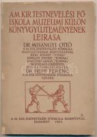 Misángyi ottó írányításával, dr., Hepp Ferenc dr.: AM. Kir. Testnevelési Főiskola muzeumi külön könyvgyűjteményének leírása. Budapest, 1943, AM. Kir testnevelési Főiskola Kiadványai.Illusztrált, kiadói papír kötésben, elvált, viseletes fedőborítóval.