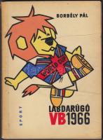 Borbély Pál: Labdarúgó Világbajnokság 1966. Bp., 1966, Sport. Kiadói papírkötés, fotókkal illusztrált, kissé kopottas állapotban.