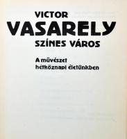Vasarely Victor: Színes város. A művészet hétköznapi életünkben. Budapest, 1983, Gondolat. Fényképek...